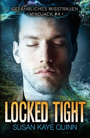 [Mindjack 04] • Locked Tight – Gefährliches Misstrauen (Mindjack #4) (Die Mindjack Reihe)